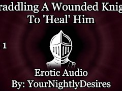 Healing A Knight By Having Him A Panting Mess [Cowgirl] [Gentle] [Slow Sex] (Erotic Audio for Women)