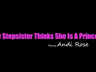 Bratty Stepsis Andi Rose Says, "Im a Princess, I get What I want & I want YOUR dick" screenshot number 0