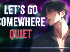 Let's Go Somewhere Quiet... | Male Moans | Deep Voice | Dirty Talk (Audio Erotica For Women) [M4F]