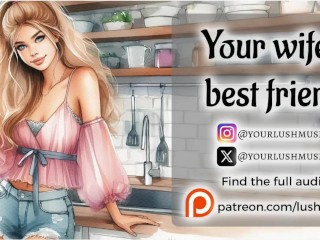 Your Wife's best Friend Seduces you [erotic Audio]