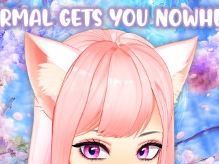 Normal Gets you nowhere