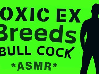 Toxic Ex 用公牛鸡巴滋生你 [音频角色扮演]