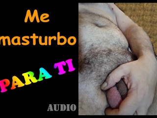 Me Masturbo Para Ti. (rehecho) - Audio Erótico
