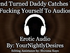Daddy Catches You Listening To Audios [Rough] [Friends To Lovers] (Erotic Audio for Women)