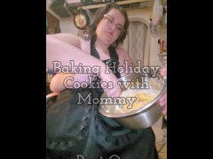 Baking Cookies with Mommy pt.1