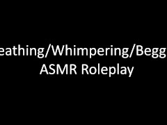 [M4F] Begging For Permission To Cum ASMR [Breathing/Whimpering/Begging]