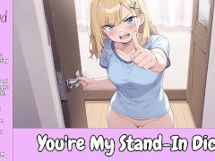 You’re My Stand-In Dick [Bitchy Roommate To Sweet] [Fuck Buddies] [Audio]