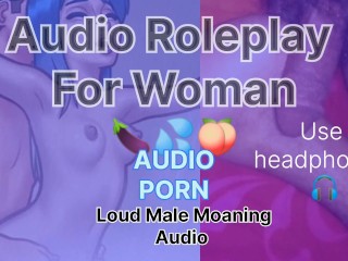 Loud Male Moaning Audio Roleplay for Woman Loudly Male Orgasm 🍆💦