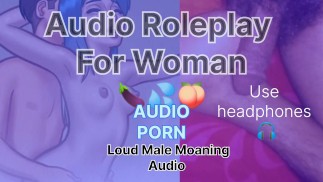 Loud Male Moaning Audio Roleplay For Woman Loudly Male Orgasm 🍆💦