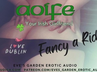 Aoife твоя ирландская подруга - Fancy a Ride? Эротическое аудио для Men от Eve's Garden