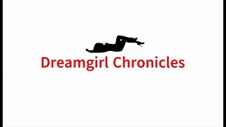 Dreamgirl Chronicles is Waiting for You