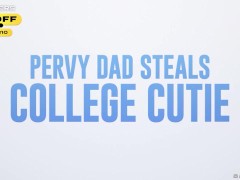 Pervy Dad Steals College Cutie Bella Blu / Brazzers