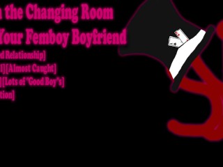 [M4M] Fun in the Changing Room with your Femboy Boyfriend [preview]