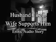Romantic Erotic Audio Story - Wife Supporting Husband After Being Fired