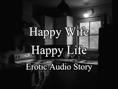 Happy Wife, Happy Life | Original Erotic Audio Story