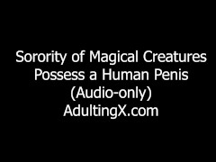 Magic Sorority Possess Human Penis! (Audio-Only) "Penis", "Masturbate", "Ejaculate" ASMR Triggers