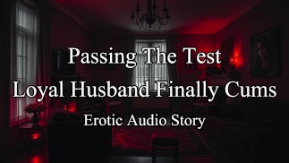Husband Passes Wife's Test - Finally Cumming Again [An Original Erotic Roleplay Audio Story]