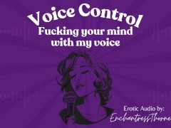 Voice Control: Fucking your mind with my voice