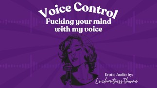 Voice Control: Fucking your mind with my voice