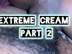 Extreme Cream Part 2 1/16