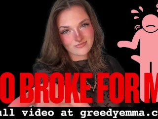 Go Broke for me - Unethical Findom Debt Broke Bankrupt TPE Total Power Exchange Homewreck
