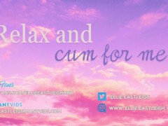 Relax and cum for me JOI