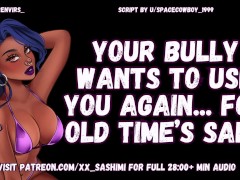 High School Bully Wants to Keep Using You - ASMR