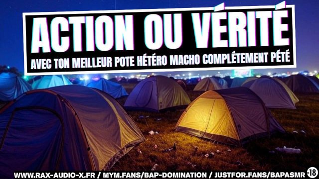 Ton pote va vouloir  avec sa bite dans ta raie / Action ou Vérité