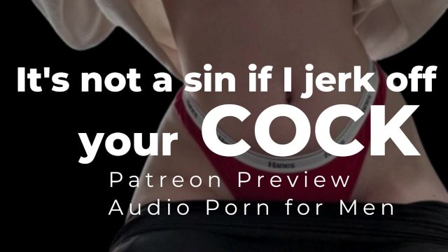 Audio Porn for Men  Naughty Nun helps you absolve your sin by jerking you off  Patreon Preview