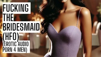 Fucking the Bridesmaid (Full Public Audio Porn on my site ASMR HFO JOI Erotic Audio 4 Men)