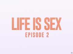 Life Is Sex: Episode 2 Cameron Cohen / Brazzers