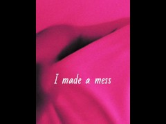 I Made A Mess