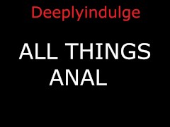 ALL THINGS ANAL (AUDIO PORN) ANAL TRAINING