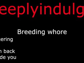 NEW SNAP. Deeplyindulge2. BREEDING YOU DEEPLY & FINGERING THE CUM BACK INSIDE YOU Audio