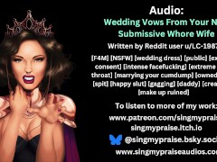 Wedding Vows From Your New Submissive Whore Wife (filthy erotic audio) -Performed by Singmypraise