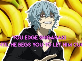你边缘shigaraki，直到他求你让他射精