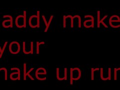 MAKING YOUR MAKE UP RUN intense rough dirty hardcore fucvking you  ASMR JOI