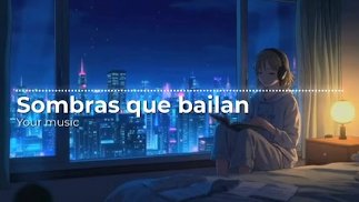 Sombras que bailan Lo-fi