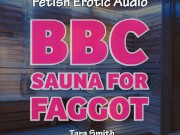 BBC Sauna For Faggot Erotic Audio Story Humiliation BBC Worship Tara Smith