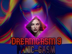 Dreamgasm 9: PanicGasm [EXTREME HFO WARNING] [FDOM] [MINDFUCK] [SUCCUBUS]