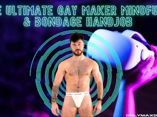 The Ultimate Gay Maker Mindfuck & Bondage Handjob