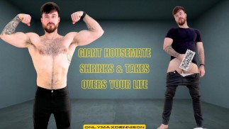 Giant housemate shrinks & takes overs your life