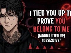 I Tied You Up to Prove You Belong to Me | Yandere | Rough Dom | M4A | M4F