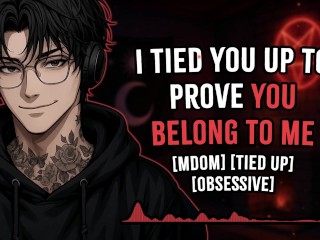 I Tied you up to Prove you Belong to me | Yandere | Rough Dom | M4A | M4F