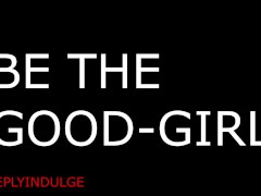TURNING YOU INTO A GOOD GIRL (ASMR INTENSE) TURNING YOU INTO A GOOD GIRL