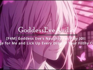 [Ф4М] Goddess Eve's Naughty Pet Play JOI: Edge for me и слизывай каждую каплю твоей грязной спермы