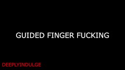 GUIDED FINGER FUCKING CUM LIKE A GOOD GIRL (ASMR INTENSE)