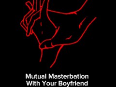 "Mutual Masterbation With Your Boyfriend" Erotic Audio For Women
