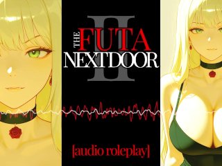 Erotic Audio F4M Futa Next Door Part 2 Futanari Role Play