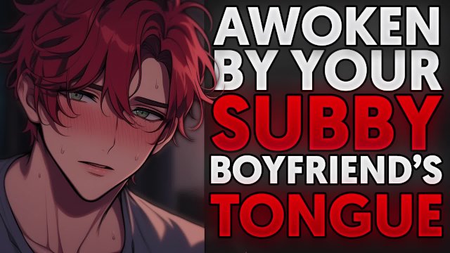 WOKEN UP by your SUBBY BF'S TONGUE...  audio  bf asmr  roleplay audio  m4a  msub  passionate